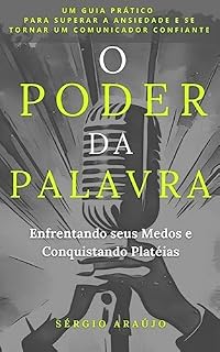 Livro O Poder da Palavra: Enfrentando Seus Medos e Conquistando Platéias