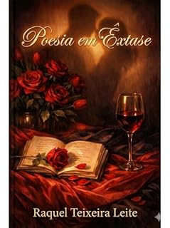 Livro Poesia em Êxtase: Poemas de amor, desejo e liberdade