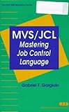 MVS - JCL : Mastering Job Control Language, Gargiulo, Gabriel F., 0471561649