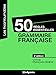 50 règles essentielles - Grammaire française (Les incontournables) (French Edition) by 