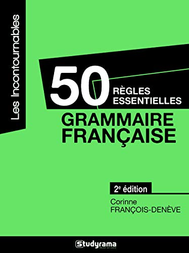 50 règles essentielles - Grammaire française (Les incontournables) (French Edition) by CORINNE FRANCOIS DENEVE