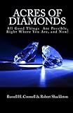 Acres of Diamonds: All Good Things  Are Possible, Right Where You Are, and Now!