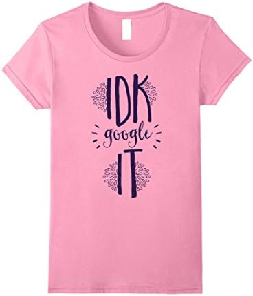 Womens Digital50 : IDK Google It Small Pink