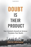 Doubt is Their Product: How Industry's Assault on Science Threatens Your Health cover