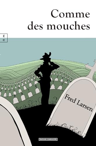 Comme des mouches: l'homme fatal ou les aventures de Gilbert