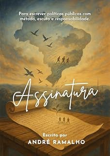 Livro Assinatura: Para escrever políticas públicas com método, escuta e responsabilidade.