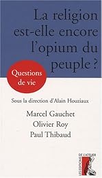 La  religion est-elle encore l'opium du peuple ?