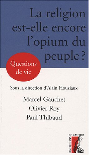 La  religion est-elle encore l'opium du peuple ?
