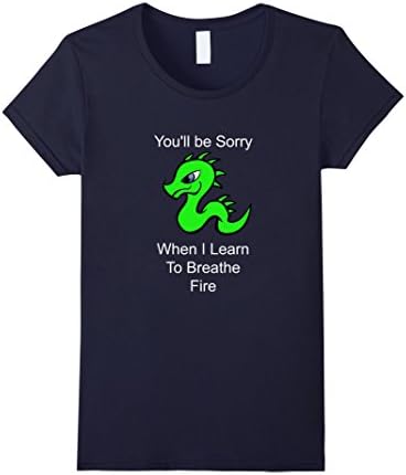 Women's You'l be sorry when I learn to breathe fire - the T-shirt Large Navy