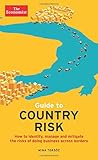 Guide to Country Risk: How to identify, manage and mitigate the risks of doing business across borders (Economist Books)