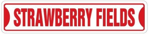 Decorative Signs with Sayings Strawberry Fields Street Sign New Sign Gift Metal Aluminum Wall Sign Safety Sign