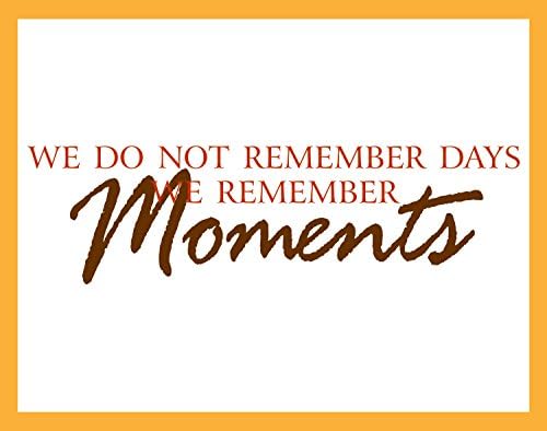 We Do Not Remember DAYS We Remember MOMENTS, 2-color decal, Vinyl Wall Decal