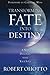 Transforming Fate Into Destiny: A New Dialogue with Your Soul by Robert Ohotto