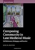 Jane D. Hatter, "Composing Community in Late Medieval Music: Self-Reference, Pedagogy, and Practice" (Cambridge UP, 2019)