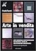 Arte in vendita. Arte moderna e contemporanea occidentale: guida al collezionismo consapevole - Paolo Turati