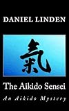 The Aikido Sensei: An Aikido Mystery (The Aikido Mysteries)