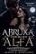 Livro A Bruxa Ferida do Alfa: Um romance paranormal com lobisomem alfa, bruxa poderosa, maldição ancestral e companheiros predestinados
