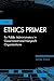 The Ethics Primer for Public Administrators in Government and Nonprofit Organizations