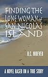 Finding the Lone Woman of San Nicolas Island: A Novel Based on a True Story by