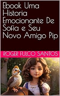 Livro Ebook Uma Historia Emocionante De Sofia e Seu Novo Amigo Pip