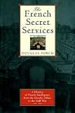 Front cover for the book The French Secret Services by Douglas Porch