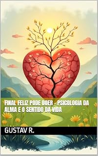 Livro Final Feliz Pode Doer – Psicologia da Alma e o Sentido da Vida