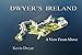 Dwyer's Ireland: A View From Above by Kevin Dwyer