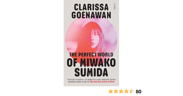 Amazon Com The Perfect World Of Miwako Sumida A Novel Of Modern Japan Goenawan Clarissa Books