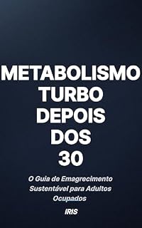Livro Metabolismo Turbo Depois dos 30 : O Guia de Emagrecimento Sustentável para Adultos Ocupados