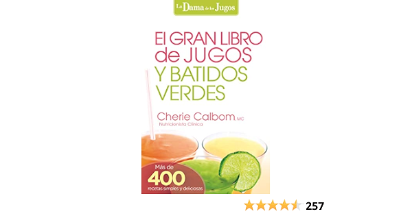 Amazon.com: El Gran libro de jugos y batidos verdes: ¡Más de 400 recetas  simples y deliciosas! (La Dama De Los Jugos) (Spanish Edition) eBook :  Calbom MS CN, Cherie: Tienda Kindle