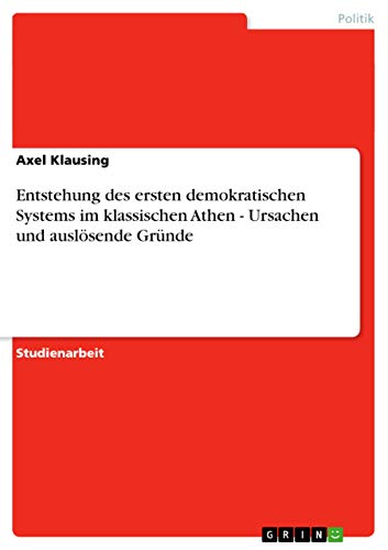 Entstehung des ersten demokratischen Systems im klassischen Athen - Ursachen un…
