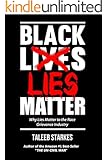 Black Lies Matter: Why Lies Matter to the Race Grievance Industry