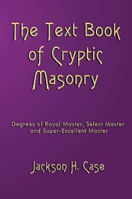 The Text Book Of Cryptic Masonry