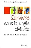 Survivre dans la jungle civilisée: Essai de stratégie à usage personnel (Développement personnel) (French Edition) by