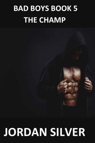 The Champ Bad Boys Book 5 The Champ Bad Boys Book 5