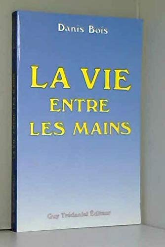 La Vie entre les mains (French Edition) by (Paperback)