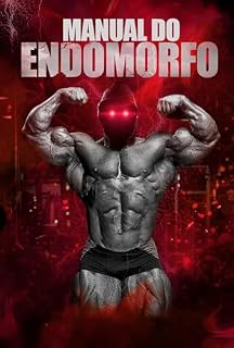 Livro Manual do Endomorfo: Conquistando sua Melhor Forma: Um Guia Personalizado para Endomorfos