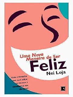 Livro Uma Nova Maneira de Ser Feliz