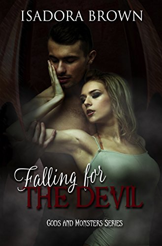 Falling for the Devil: Book 1 of the Gods & Monsters Trilogy by [Brown, Isadora]