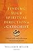 Finding Your Spiritual Direction as a Catechist: Helpful Skills and Reflections for Personal Growth by 