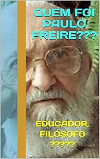 Livro QUEM FOI PAULO FREIRE???: EDUCADOR, FILÓSOFO ?????