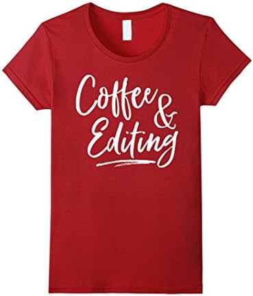 Womens Writer Gift Coffee and Editing T-Shirt photographer gift tee Medium Cranberry