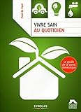 Vivre sain au quotidien: Le guide de la santé domestique (Les guides de l'habitat durable) (French Edition) by 