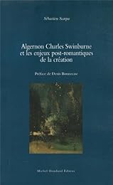 Algernon Charles Swinburne et les enjeux post-romantiques de la création