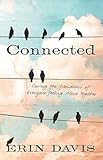 Connected: Curing the Pandemic of Everyone Feeling Alone Together by