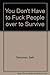You Don't Have to Fuck People over to Survive by Seth Tobocman
