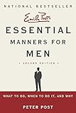 Essential Manners for Men 2nd Edition: What to Do, When to Do It, and Why
