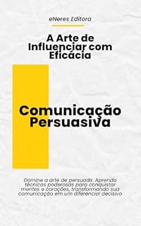 Livro Comunicação Persuasiva: A Arte de Influenciar Com Eficácia