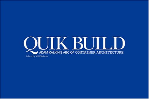 Quik Build:Adam Kalkin's ABC Of Container Architecture