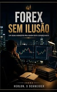 Livro Forex sem Ilusão: Um guia honesto para quem está começando